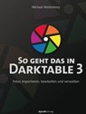 So geht das in Darktable 3 - Michael Moltenbrey - 9783960888048