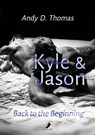Kyle & Jason: Back to the Beginning - Andy D. Thomas - 9783960898290