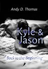 Kyle & Jason: Back to the Beginning - Andy D. Thomas - 9783960898306