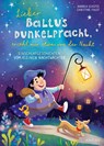 Lieber Baltus Dunkelpracht, erzähl mir etwas von der Nacht - Einschlafgeschichten vom kleinen Nachtwächter - Andrea Schütze - 9783961293490