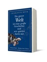 Die ganze Welt ist eine große Geschichte, und wir spielen darin mit - Charlotte Roth - 9783961610938