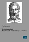 Berossos und die Babylonisch-Hellenistische Literatur - Paul Schnabel - 9783961691531