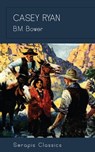 Casey Ryan (Serapis Classics) - B. M. Bower - 9783962559144