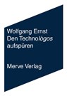 Den Technológos aufspüren - Wolfgang Ernst - 9783962735579