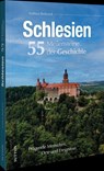 Schlesien. 55 Meilensteine der Geschichte - Andreas Bednarek - 9783963036644