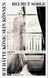 Ich hätte König sein können - Helmut Sorge - 9783963081200