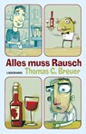 Alles muss Rausch - Thomas C. Breuer - 9783963081620