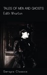 Tales of Men and Ghosts (Serapis Classics) - Edith Wharton - 9783963134562