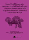 Neue Erzählformen in dynamischen Bildtechnologien - Lars C. Grabbe ; Patrick Rupert-Kruse ; Norbert M. Schmitz - 9783963173806