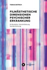 Filmästhetische Dimensionen psychischer Erkrankung - Tobias Dietrich - 9783963174285