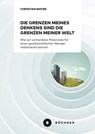 Die Grenzen meines Denkens sind die Grenzen meiner Welt - Christian Mayer - 9783963177125