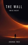 The Wall - Ewige Nacht - Joshua Tree - 9783963570193