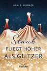 Staub fliegt höher als Glitzer - Anni E. Lindner - 9783963623318