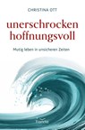 Unerschrocken hoffnungsvoll - Christina Ott - 9783963625114