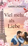 Viel mehr als Liebe - Karin Lindberg - 9783964650597