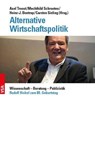 Alternative Wirtschaftspolitik - Jutta Günther ;  Cornelia Heintze ;  Peter Hennicke ;  Wilfried Kurtzke ;  Christa Luft ;  Hermannus Pfeiffer ;  Norbert Reuter ;  Mechthild Schrooten ;  Carsten Sieling ;  Klaus Steinitz ;  Tom Strohschneider ;  Axel Troost ;  Hans-Jürgen Urban ;  Karl Georg Zinn ;  Heinz-J. Bontrup ;  Andreas Bove - 9783964881366