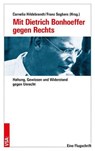 Mit Dietrich Bonhoeffer gegen Rechts - Cornelia Hildebrandt ; Franz Segbers - 9783964882653