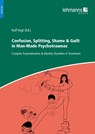 Confusion, Splitting, Shame & Guilt in Man-Made Psychotraumas - Ralf Vogt - 9783965433489
