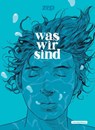 Was wir sind - Philippe "Zep" Chappuis - 9783965821149