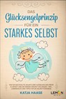 Das Glücksengelprinzip für ein starkes Selbst - Katja Haase - 9783966457286
