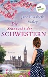 Die Sehnsucht der Schwestern - Jane Elizabeth Varley - 9783966551793