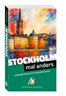 MICHAEL MÜLLER Reiseführer Stockholm - mal anders MICHAEL MÜLLER REISEFÜHRER - Johannes Möhler ; Antje Möhler - 9783966856461