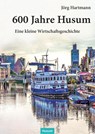 600 Jahre Husum - Jörg Hartmann - 9783967171334
