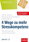 4 Wege zu mehr Stresskompetenz - Lothar Seiwert ; Manuela Jacob-Niedballa ; Debora Karsch - 9783967390476