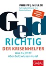 GeldRICHTIG – Der Krisenhelfer - Philipp J. Müller - 9783967400342