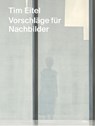 Tim Eitel - Vorschläge für Nachbilder / Propositions for Afterimages - Michael Bracewell - 9783969122112