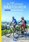 Die 111 schönsten Radtouren in Deutschland - BVA BikeMedia GmbH - 9783969900789