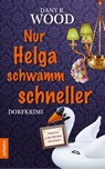 Nur Helga schwamm schneller - Dany R. Wood - 9783981701678