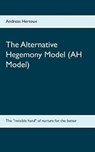 The Alternative Hegemony Model (AH Model) - HERTEUX,  Andreas - 9783981900613