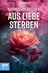 Kommissar Bircher - Aus Liebe sterben - Richard Grosse - 9783982664835
