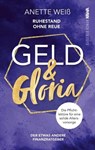 Geld & Gloria - Ruhestand ohne Reue - Anette Weiß - 9783985104048