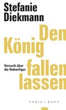 Den König fallen lassen - Stefanie Diekmann - 9783985141456
