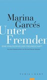 Unter Fremden - Marina Garcés - 9783985141487