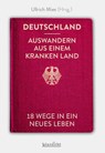 Deutschland - Auswandern aus einem kranken Land - Ullrich Mies - 9783985844180