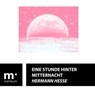 Eine Stunde hinter Mitternacht - Hermann Hesse - 9783985949687