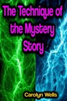 The Technique of the Mystery Story - Carolyn Wells - 9783986476373