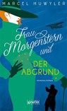 Frau Morgenstern und der Abgrund - Marcel Huwyler - 9783986590147