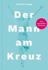 Der Mann am Kreuz - Alistair Begg - 9783986653408
