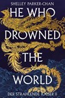 He Who Drowned the World (Der strahlende Kaiser II) (limitierte Collector's Edition mit Farbschnitt und Miniprint) - Shelley Parker-Chan - 9783986662820