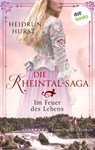 Die Rheintal-Saga - Im Feuer des Lebens - Heidrun Hurst - 9783986901127