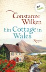 Ein Cottage in Wales - oder: Die Frau aus Martinique - Constanze Wilken - 9783986909888