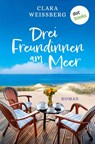 Drei Freundinnen am Meer - oder: Winterfreundinnen - Clara Weißberg - 9783986909932
