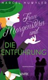 Frau Morgenstern und die Entführung - Marcel Huwyler - 9783987080258