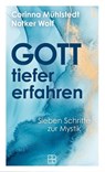 Gott tiefer erfahren - Corinna Mühlstedt ; Notker Wolf - 9783987901201