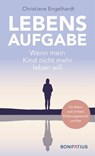 Lebensaufgabe - Wenn mein Kind nicht mehr leben will - Christiane Engelhardt - 9783987909030