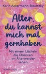 Alter, du kannst mich mal gernhaben - Karin Ackermann-Stoletzky - 9783987909351